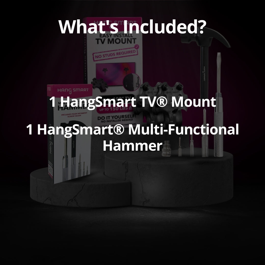 No Tools Required Bundle includes 1 HangSmart TV® Mount and 1 HangSmart® Multi-Functional Hammer.